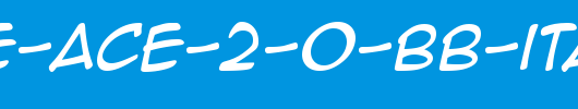 Anime-Ace-2-0-BB-Italic.ttf