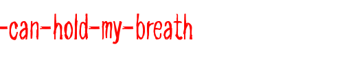 As-long-as-I-can-hold-my-breath_英文字体