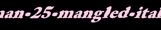 FZ-ROMAN-25-MANGLED-ITALIC.ttf
