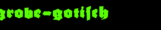 Ganz-Grobe-Gotisch.ttf