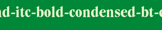 Garamond-ITC-Bold-Condensed-BT-copy-1-.ttf