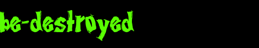 It-Must-Be-Destroyed.ttf