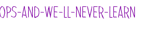 It-never-stops-and-we-ll-never-learn_英文字体