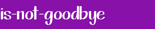 KG-This-Is-Not-Goodbye.ttf