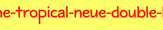 Maritime-Tropical-Neue-Double-Bold.ttf