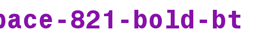 Monospace-821-Bold-BT.ttf