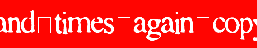 Times-and-Times-again-copy-2-.ttf类型，T字母英文