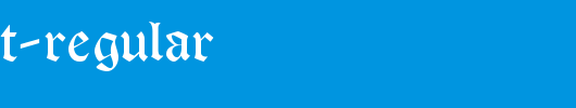 TudorText-Regular.ttf类型，T字母英文