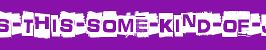 What-is-this-some-kind-of-joke_英文字体