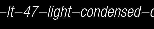 Helvetica-LT-47-Light-Condensed-Oblique.ttf